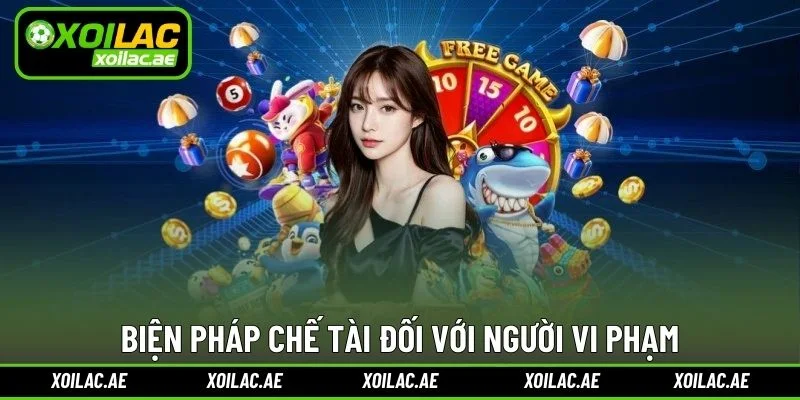 Biện pháp chế tài đối với người vi phạm