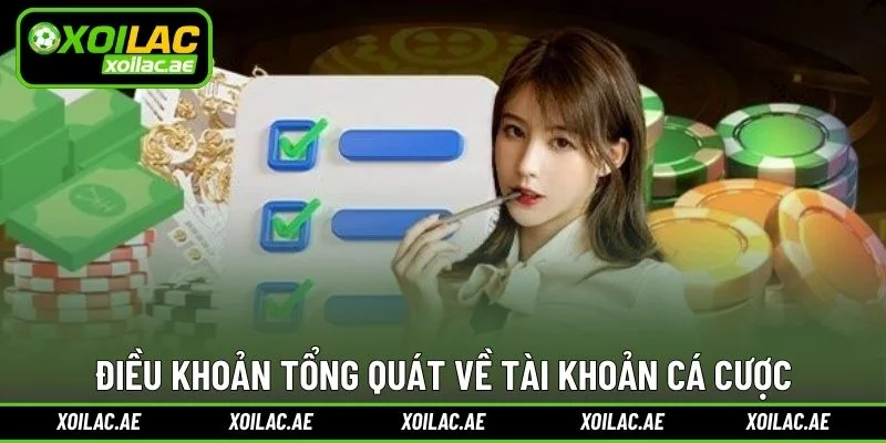 Điều khoản tổng quát về tài khoản cá cược