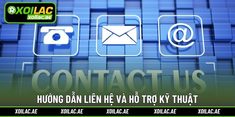 Hướng dẫn liên hệ và hỗ trợ kỹ thuật