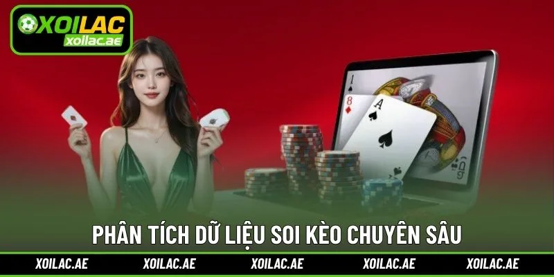 Phân tích dữ liệu soi kèo chuyên sâu