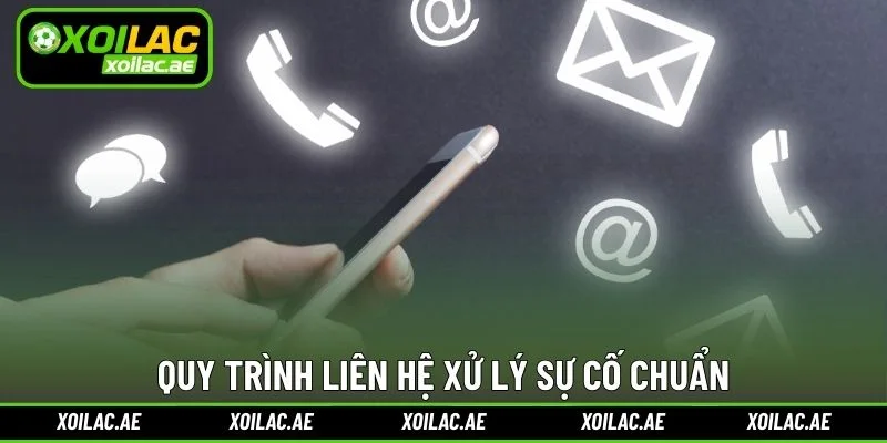 Quy trình liên hệ xử lý sự cố chuẩn